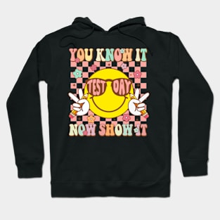 You Know It Now Show It, Retro Test Day, Groovy Test Day, Testing Day Teacher Hoodie